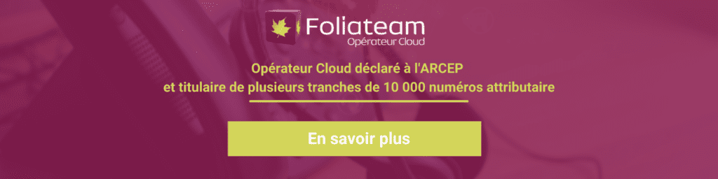 ARCEP - Foliateam-operateur Téléphonie VoIP - Cloud